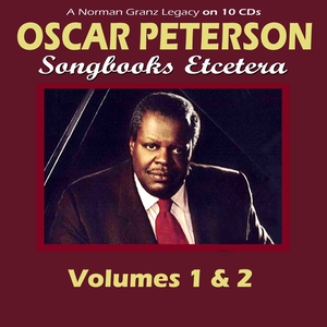 Oscar Peterson - A Norman Granz Legacy Songbooks Etcetera - Volumes 1 & 2 - Zortam Music