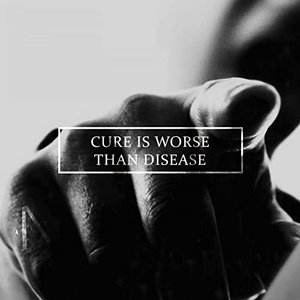 Cure Is Worse Than Disease