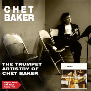The Trumpet Artistry of Chet Baker (Original Album Plus Bonus Tracks 1954)