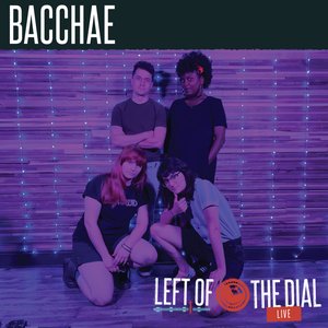 Bacchae on Left of the Dial (Live) [Left of the Dial Live Version]
