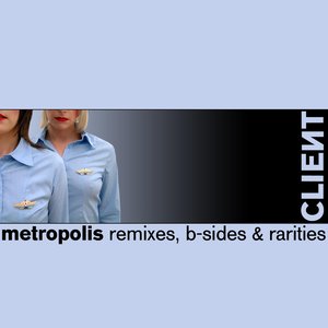 Metropolis (Remixes, B-Sides & Rarities)