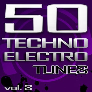 50 Techno Electro Tunes, Vol. 3 - Best of Hands Up Techno, Jumpstyle, Electro House, Trance & Hardstyle