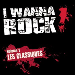 I Wanna Rock Vol.1 - Les Classiques
