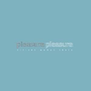 Pleasure, pleasure