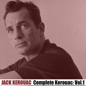 Complete Kerouac, Vol. 1