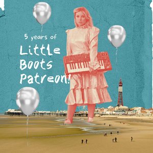 5 Years of Little Boots Patreon!