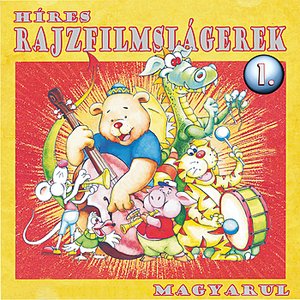 Híres rajzfilmslágerek magyarul 1. (A legnépszerűbb rajzfilmek betétdalai)