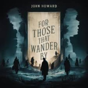 For Those That Wander By