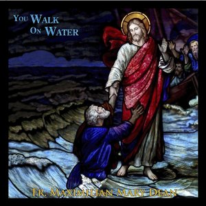 You Walk on Water