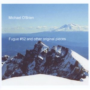 Fugue #52 and Other Original Pieces