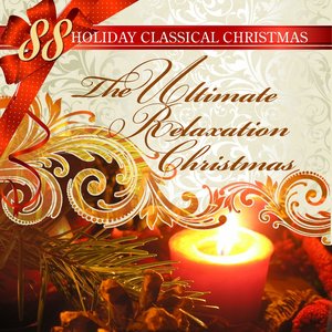 88 Holiday Classical Christmas: The Ultimate Relaxation X-mas