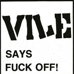 Vile Says Fuck Off!