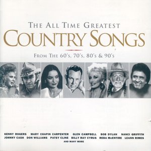 The All Time Greatest Country Songs from the 60's, 70's, 80's & 90's