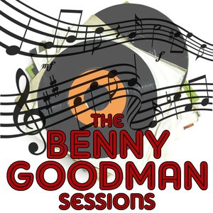 The Benny Goodman Sessions