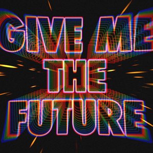 Give Me The Future - Single