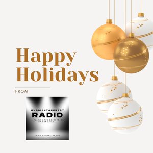 Happy Holidays from MusicalTapestry Radio