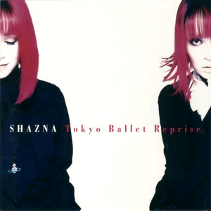 SHAZNA - Tokyo Ballet Reprise - Zortam Music