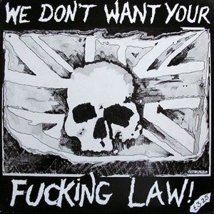 We Don't Want Your Fucking Law!