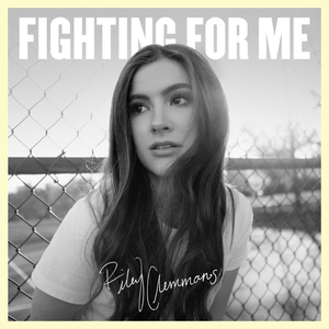 Riley Clemmons - Fighting For Me Lyrics - Zortam Music