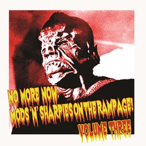 No More Now: Mods ’n’ Sharpies on the Rampage! Volume Three