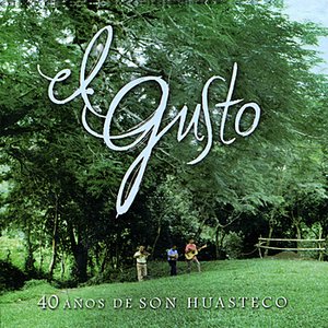 El Gusto - 40 Años de son Huasteco