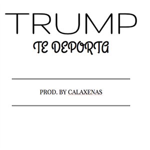 Trump Te Deporta