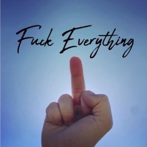 Fuck Everything