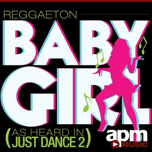 Baby Girl (As Heard In Just Dance 2)