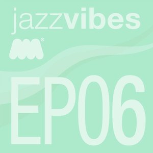 Jazz Vibes EP6
