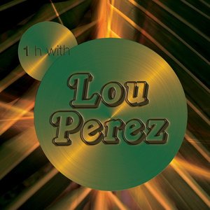 One Hour With Lou Perez