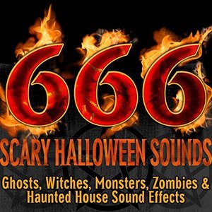 666 Scary Halloween Sounds: Ghosts, Witches, Monsters, Zombies & Haunted House Sound Effects