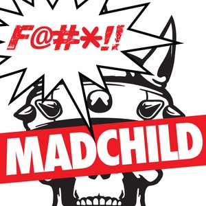 Fuck Madchild