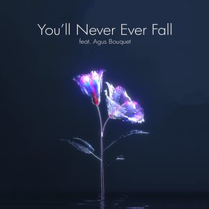 You'll Never Ever Fall (feat. Agus Bouquet) - Single