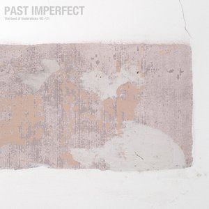 Past Imperfect: The Best Of Tindersticks '92 - '21