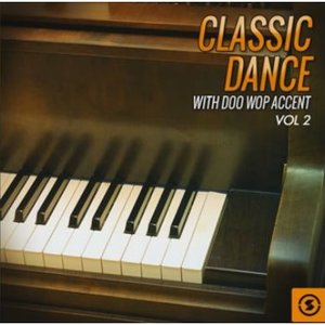 Classic Dance with Doo Wop Accent, Vol. 2