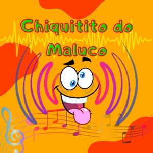 “Chiquitito do Maluco - Single”的封面