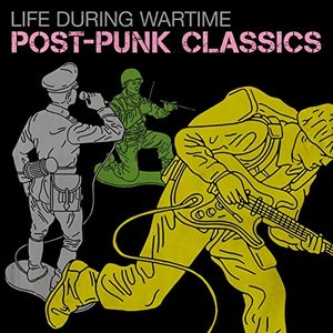 Life During Wartime: Post-Punk Classics