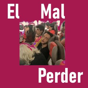 El Mal Perder