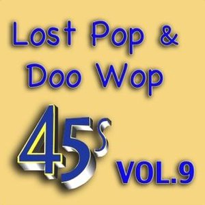 Lost Pop & Doo Wop 45's, Vol. 9