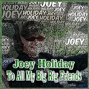 To All My Big Rig Friends