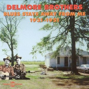 Delmore Brothers - Blues Stays Away From Me 1931-1951 CD1 - Zortam Music