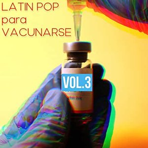 Latin Pop Para Vacunarse Vol. 3