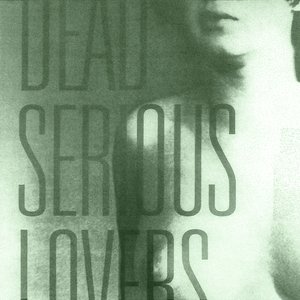 Dead Serious Lovers