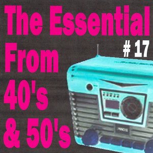 The Essential from 40's and 50's, Vol. 17