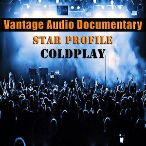 Vantage Audio Documentary: Star Profile, Coldplay