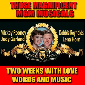 Those Magnificent MGM Musicals: Two Weeks with Love / Words and Music (Original Motion Picture Soundtrack)