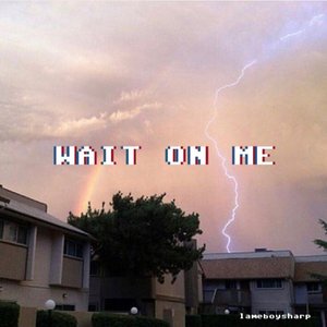 Wait on Me