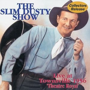 The Slim Dusty Show: Live At Townsville 1956 - 'Theatre Royal'