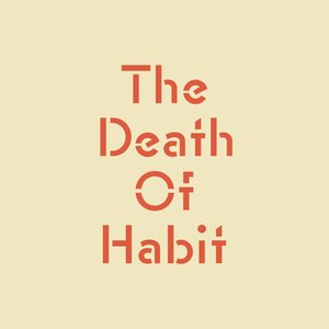 The Death Of Habit EP