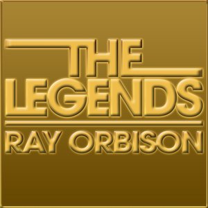 The Legends - Roy Orbison